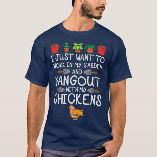 Work In My Garden Hangout Chickens Funny Gardening T-Shirt