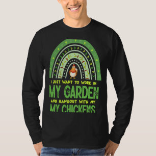 Work In My Garden Hangout With My Chickens Gardeni T-Shirt