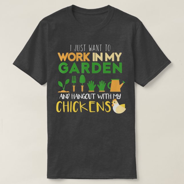 Work In My Garden Hangout With My Chickens TShirt  (Design Front)
