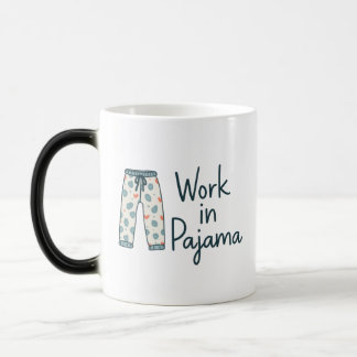 Work in Pajama – Funny Giftful Work Vibes Magic Mug