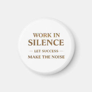 Work in Silence Quote Magnet
