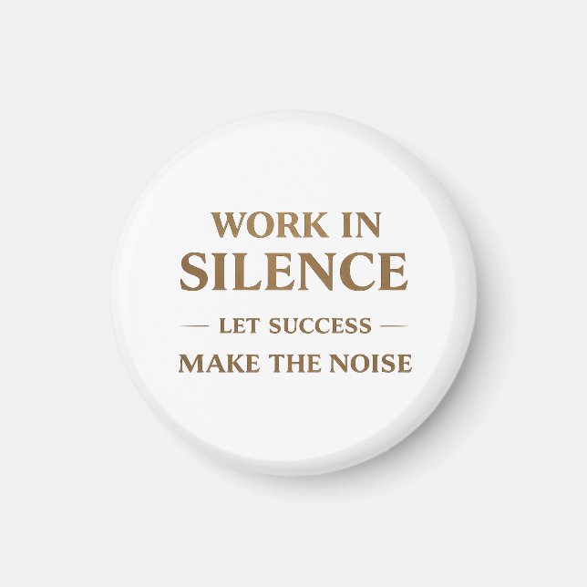 Work in Silence Quote Magnet (Front)