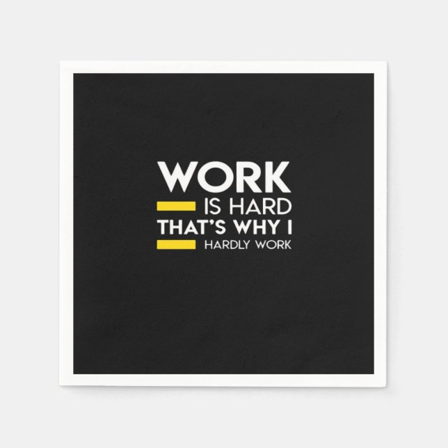 Work Is Hard That’s Why I Hardly Work Napkin (Front)