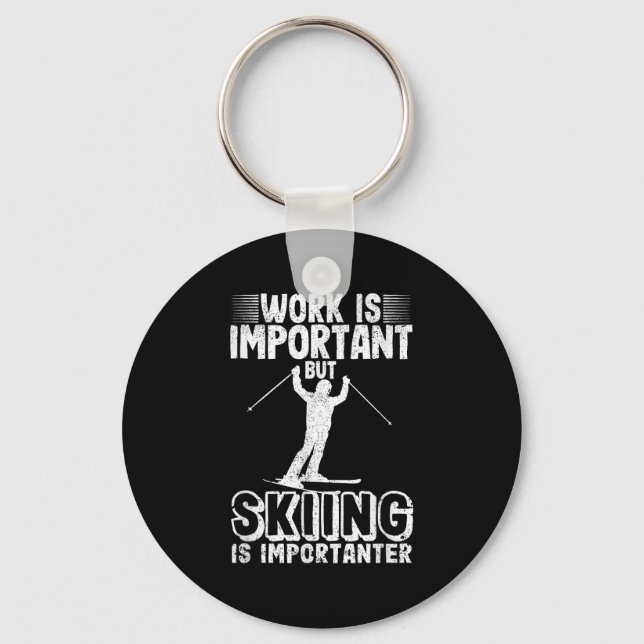 Work Is Important But Skiing Is Importanter Funny  Key Ring (Front)