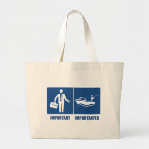 Work Is Important, Fishing Is Importanter Large Tote Bag