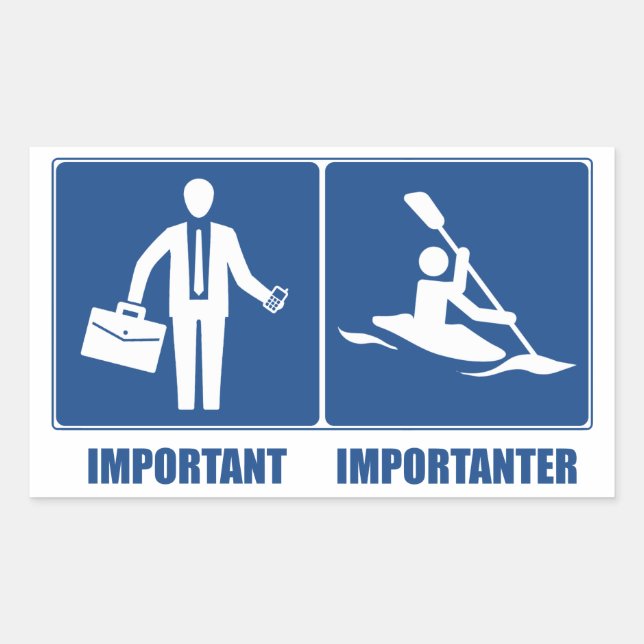Work Is Important, Kayaking Is Importanter Rectangular Sticker (Front)
