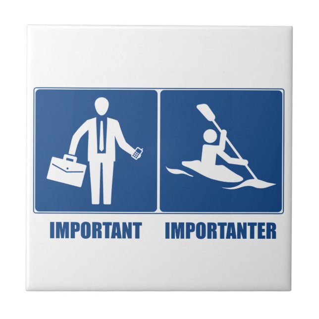 Work Is Important, Kayaking Is Importanter Tile (Front)