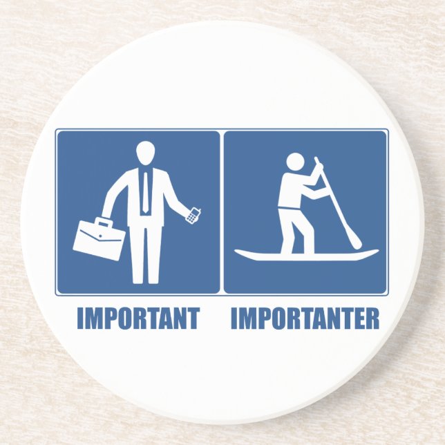 Work Is Important, Standup Paddling Is Importanter Coaster (Front)