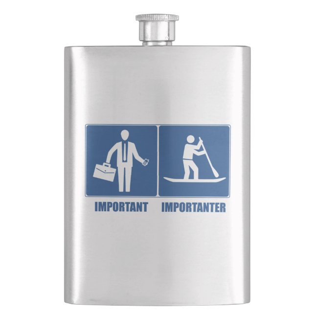 Work Is Important, Standup Paddling Is Importanter Hip Flask (Front)