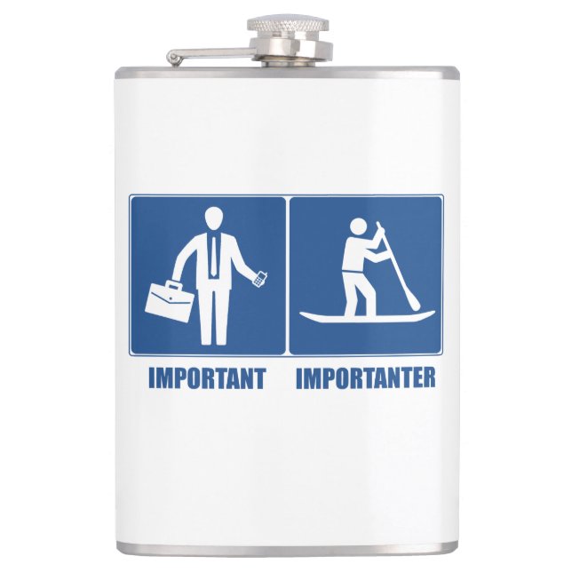 Work Is Important, Standup Paddling Is Importanter Hip Flask (Front)