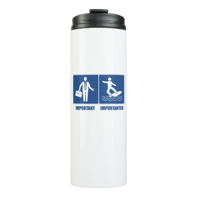 Work Is Important, Surfing Is Importanter Thermal Tumbler (Front)