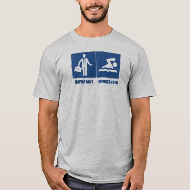 Work Is Important, Swimming Is Importanter T-Shirt (Front)
