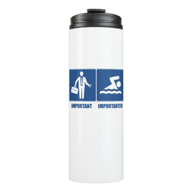 Work Is Important, Swimming Is Importanter Thermal Tumbler (Front)