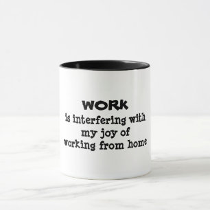 Work is interfering funny humour mug