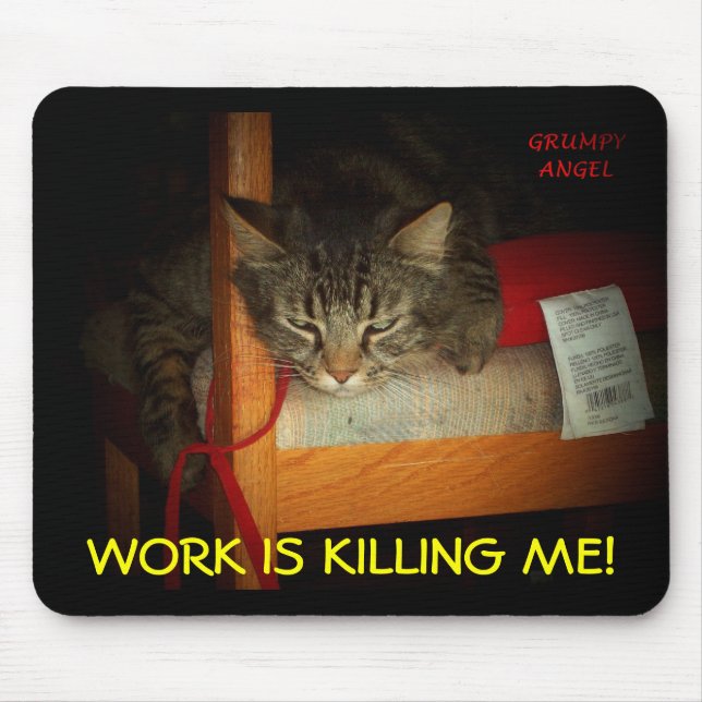 WORK IS KILLING ME MOUSE PAD (Front)