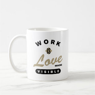 Work is Love Made Visible Coffee Mug