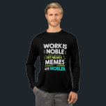 Work is Noble but Memes are Nobler – Funny Meme  Tri-Blend Shirt<br><div class="desc">For anyone who knows memes matter more than meetings! This funny and clever t-shirt features the quote “Work is noble but memes are nobler” — perfect for internet addicts, meme fans, or anyone who takes their memes more seriously than their deadlines. A must-have for casual Fridays, Zoom calls, or just...</div>