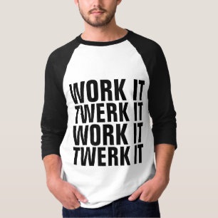 WORK IT TWERK IT Funny Men's T-Shirts