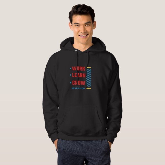 Work, Learn, Grow – Never Stop printed Hoodie (Front Full)