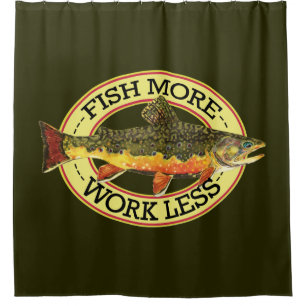 Work Less - Fish More Shower Curtain