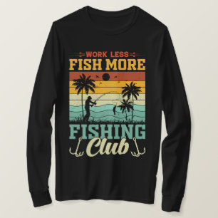 Work Less Fishing More Fishing Club T-Shirt