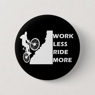 work less ride more 6 cm round badge