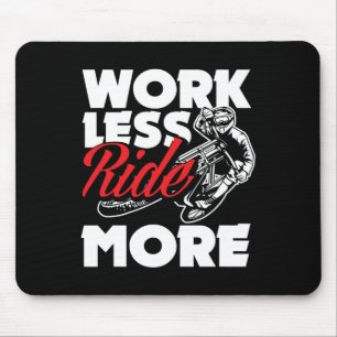 Work Less Ride More Biking Mtb Mountain Bike Biker Mouse Pad