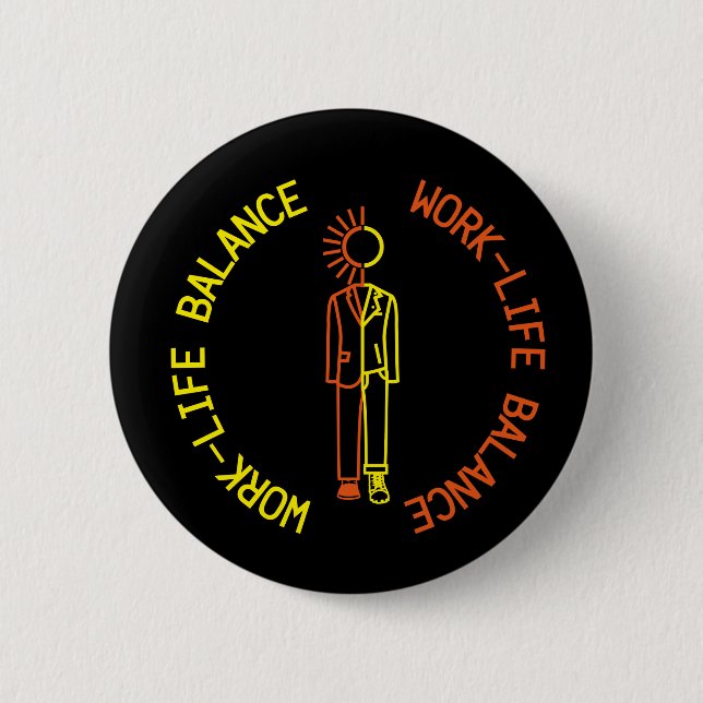 Work-life balance 6 cm round badge (Front)