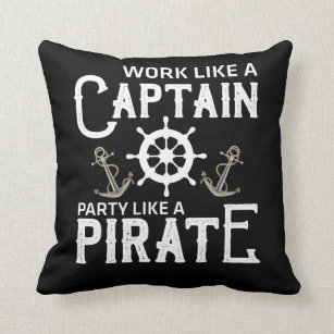 Work Like A Captain Party Like A Pirate Cushion