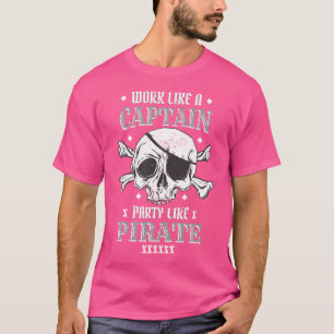 Work Like A Captain Party Like Pirate Pontoon Capt T-Shirt