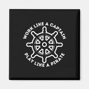 Work Like A Captain Play Like A Pirate - Boat And  Magnet