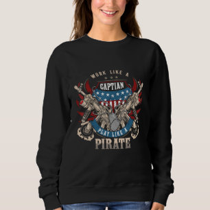 Work Like A Captain Play Like A Pirate Coast Guard Sweatshirt