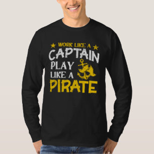 Work like a Captain play like a Pirate Cruise Ocea T-Shirt