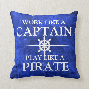 Work like a captain, play like a pirate cushion