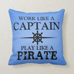 Work Like A Captain, Play Like A Pirate Cushion