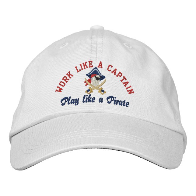 Work Like A Captain Play Like A Pirate Embroidery Embroidered Hat (Front)