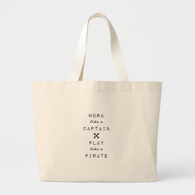 Work Like A Captain Play Like A Pirate Large Tote Bag (Front)
