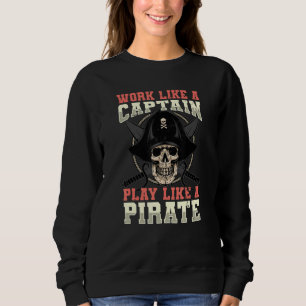 Work Like A Captain Play Like A Pirate Skull Ancho Sweatshirt