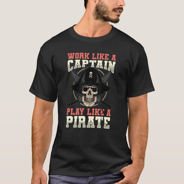 Work Like A Captain Play Like A Pirate Skull Ancho T-Shirt (Front)