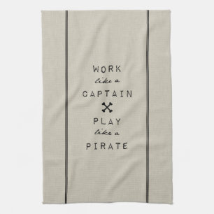 Work Like A Captain Play Like A Pirate Tea Towel