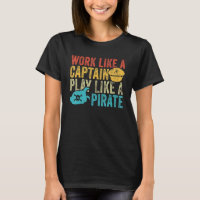 Work Like a Captain Play Like a Pirate Vintage Fun