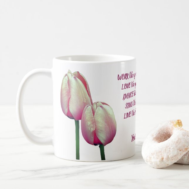 Work Love Dance Sing Tulips Inspirational  Coffee Mug (With Donut)