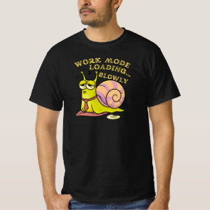 Work Mode Loading Slowly Funny Snail Office Humor  T-Shirt