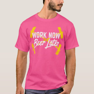 Work Now Beer Later Barbell Weight Lifting Train T-Shirt