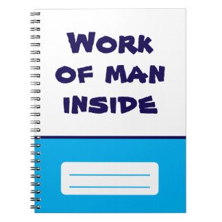 Work of Man Inside Spiral Notebook