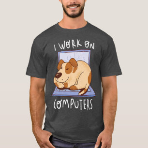 Work On Computer Dog Programming Dog Owner Dog Lov T-Shirt