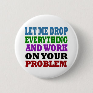 Work On Your Problems 6 Cm Round Badge