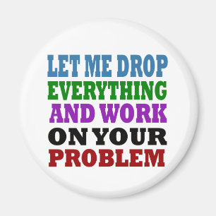 Work On Your Problems Magnet