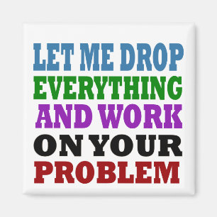 Work On Your Problems Magnet