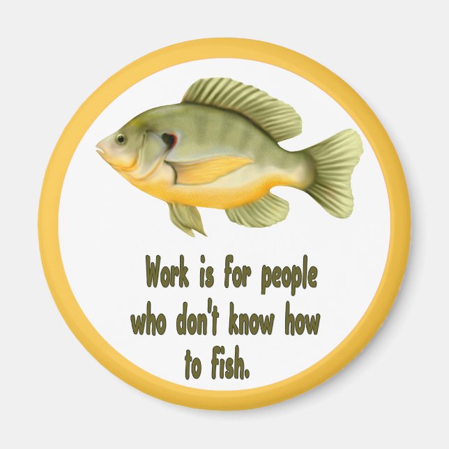 Work or Fish Magnet (Front)